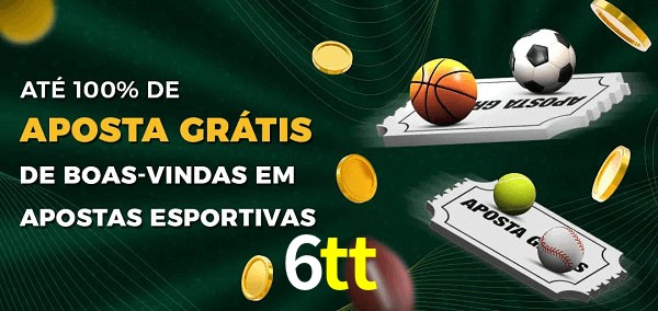 6tt Ate 100% de Aposta Gratis